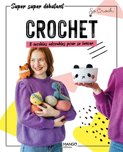 Le livre idéal pour débuter le crochet.