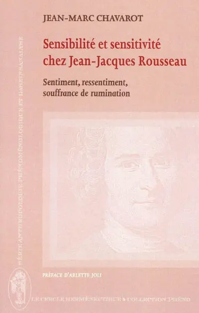 Sensibilité et sensitivité chez Jean-Jacques Rousseau : sentiment, ressentiment, souffrance de rumination