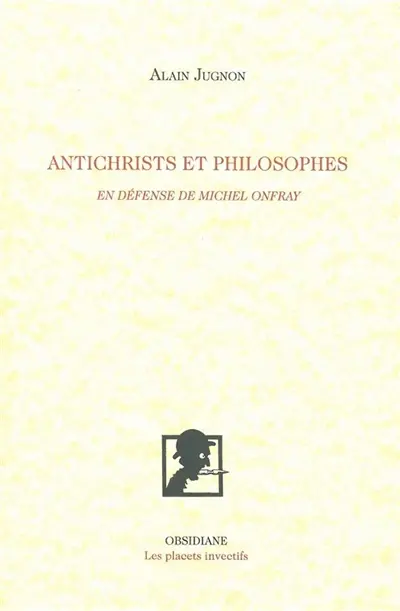 Antichrists et philosophes : en défense de Michel Onfray
