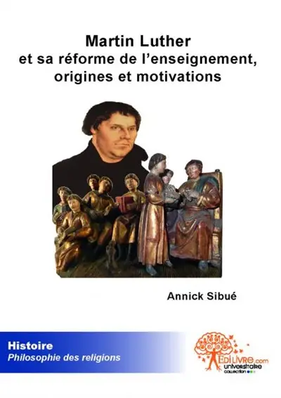 Martin luther et sa réforme de l'enseignement, origines et motivations