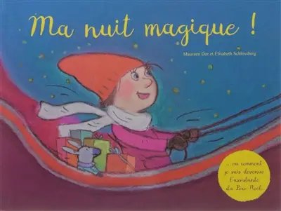 Ma nuit magique !... ou Comment je suis devenue l'assistante du Père Noël