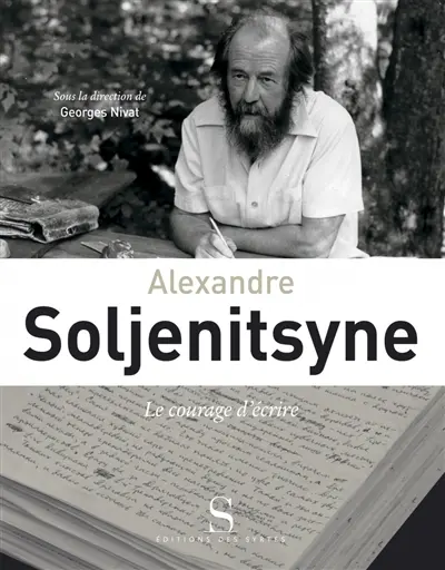 Alexandre Soljenitsyne : le courage d'écrire