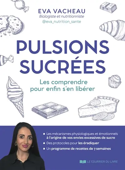 Pulsions sucrées : les comprendre pour enfin s'en libérer