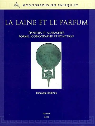 La laine et le parfum : épinetra et alabastres, forme, iconographie et fonction