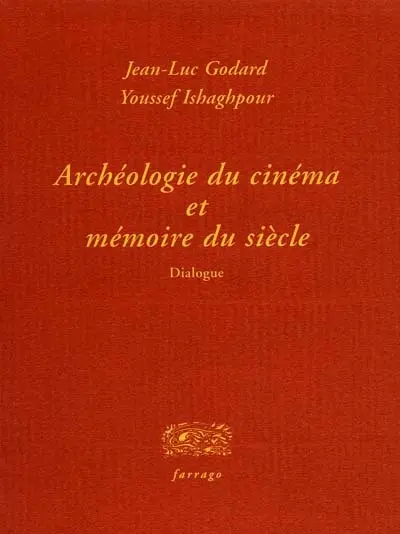 Archéologie du cinéma et mémoire du siècle : dialogue