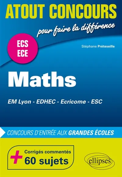Mathématiques, concours d'entrée des écoles de commerce : EM Lyon, EDHEC, Ecricome, ESC : prépas ECS et ECE