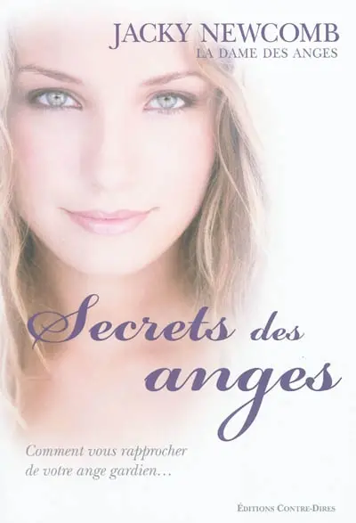 Secrets des anges : comment vous rapprocher de votre ange gardien...