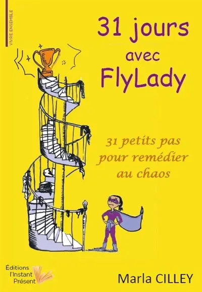 31 jours avec FlyLady : 31 petits pas pour remédier au chaos