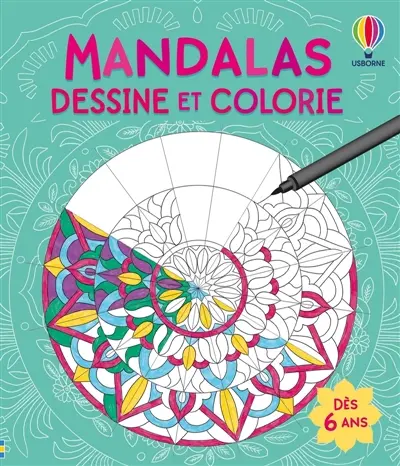 Mandalas : Dessine et colorie : Dès 6 ans