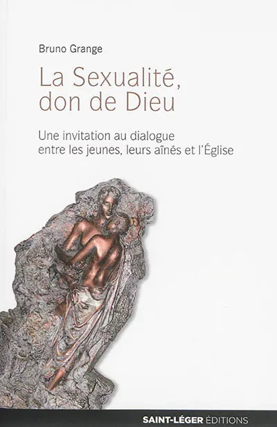 La sexualité, don de Dieu : une invitation au dialogue entre les jeunes, leurs aînés et l'Eglise