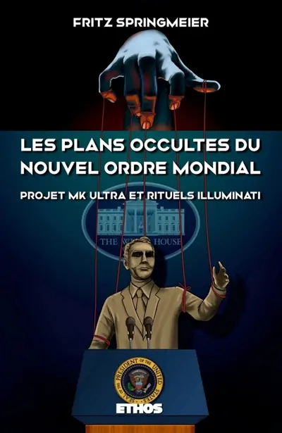 Les plans occultes du Nouvel Ordre Mondial : Projet MK Ultra, bases souterraines secrètes, rituels sataniques Illuminati et 11 septembre 2001