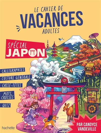 Le cahier de vacances adultes : spécial Japon : 100 % culture, 100 % nippon