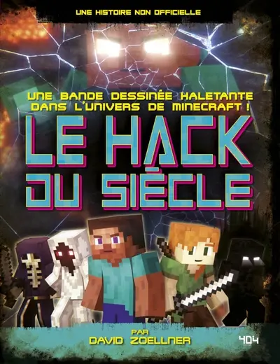 Le hack du siècle : une bande dessinée haletante dans l'univers de Minecraft ! : une histoire non officielle