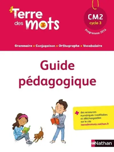 Terre des mots, CM2, cycle 3 : guide pédagogique : programme 2016