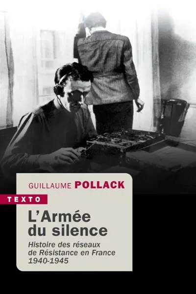 L'armée du silence : histoire des réseaux de Résistance en France : 1940-1945