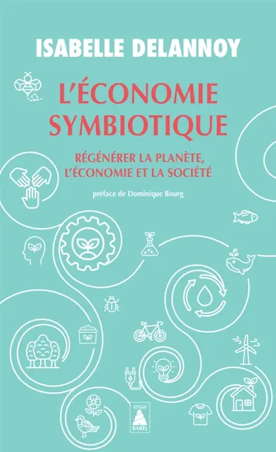 L'économie symbiotique : régénérer la planète, l'économie et la société