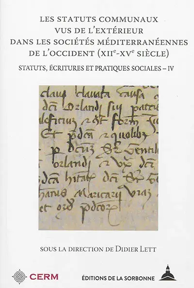 Statuts, écritures et pratiques sociales. Vol. 4. Les statuts communaux vus de l'extérieur dans les sociétés méditerranéennes de l'Occident (XIIe-XVe siècle)