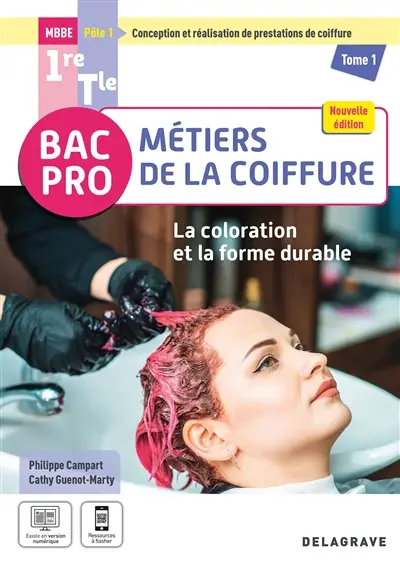 Bac pro MBBE métiers de la coiffure, pôle 1 conception et réalisation de prestations de coiffure 1re, terminale. Vol. 1. La coloration et la forme durable