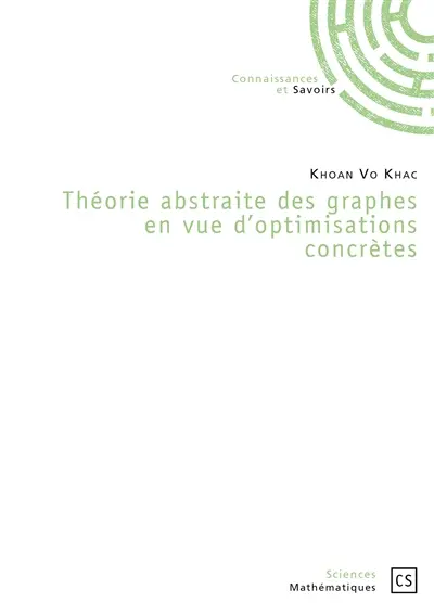 Théorie abstraite des graphes en vue d'optimisations concrètes