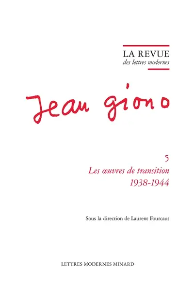 Jean Giono. Vol. 5. Les oeuvres de transition : 1938-1944