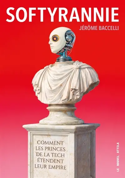 Softyrannie : comment les princes de la tech étendent leur empire