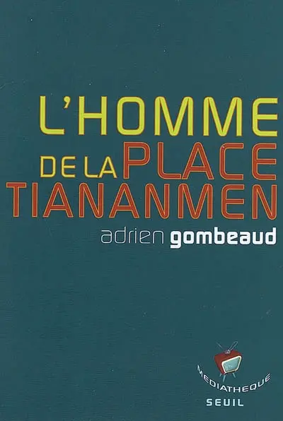 L'homme de la place Tiananmen : histoire d'une image