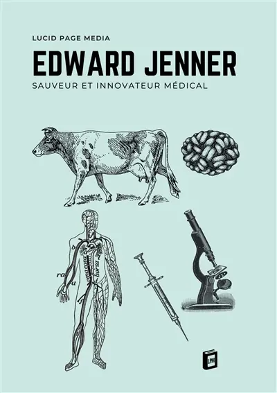 Edward Jenner : Sauveur et Innovateur Médical