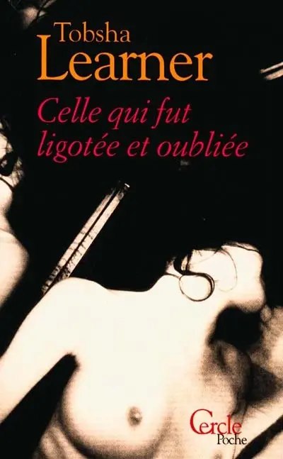 Celle qui fut ligotée et oubliée et autres nouvelles érotiques