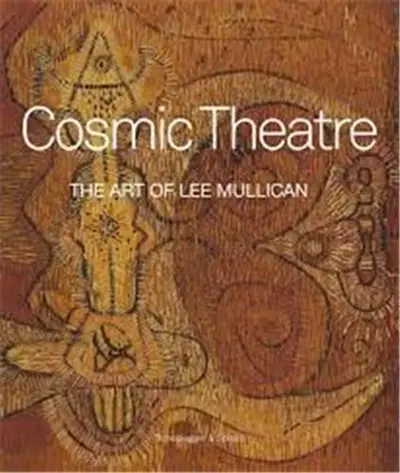 Cosmic Theatre The Art of Lee Mullican