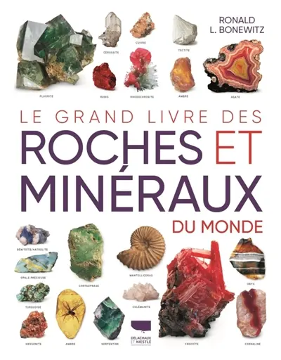 Le grand livre des roches et minéraux du monde