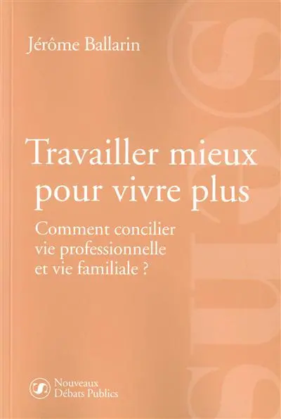 Travailler mieux pour vivre plus : comment concilier vie professionnelle et vie familiale ?