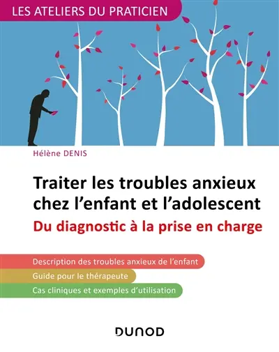Traiter les troubles anxieux chez l'enfant et l'adolescent : du diagnostic à la prise en charge