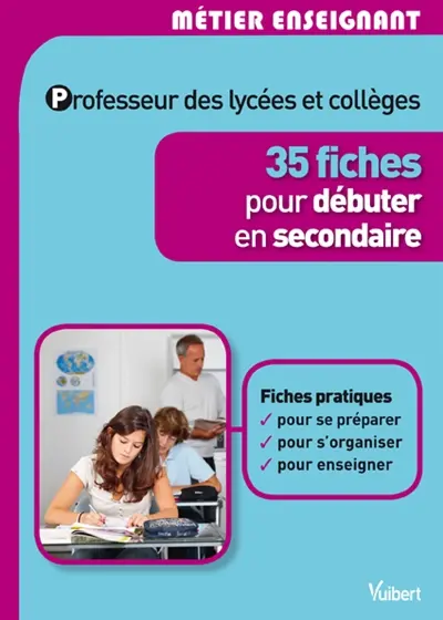 Professeur des lycées et collèges : 35 fiches pour débuter en secondaire