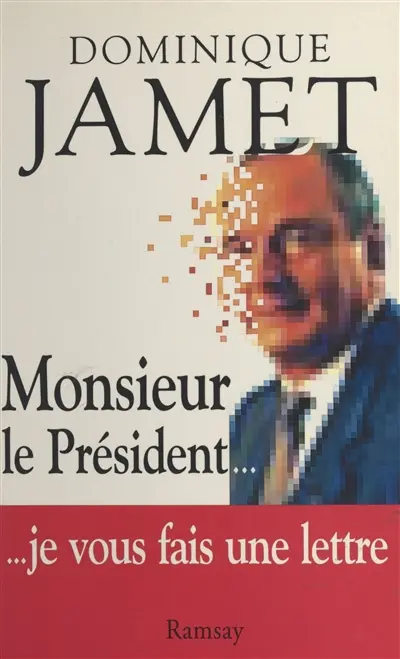 Monsieur le Président... je vous fais une lettre