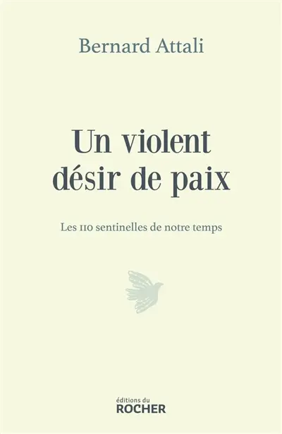 Un violent désir de paix : les 110 sentinelles de notre temps
