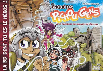 Les enquêtes du Pichou Gens. A la poursuite des renards de Crozant : la BD dont tu es le héros !