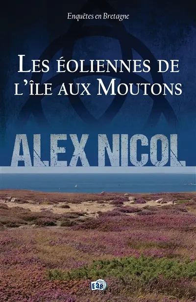 Les éoliennes de l'île aux Moutons : Enquêtes en Bretagne
