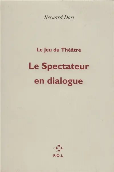 Le jeu du théâtre. Vol. 1. Le spectateur en dialogue