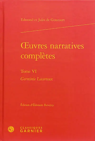Oeuvres narratives complètes. Vol. 6. Germinie Lacerteux