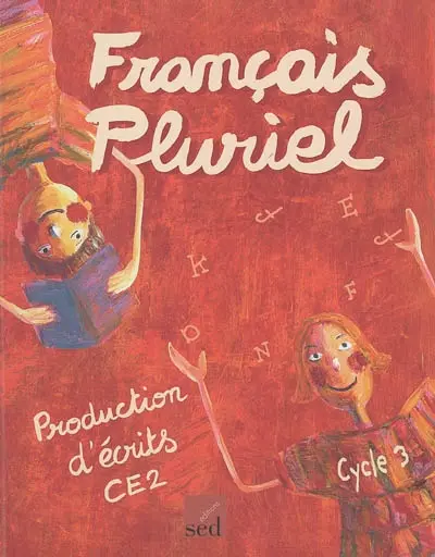 Français pluriel : production d'écrits CE2, cycle 3