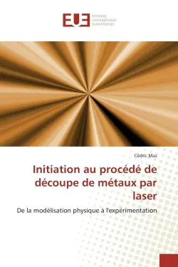 Initiation au procédé de découpe de métaux par laser : De la modélisation physique à l'expérimentation