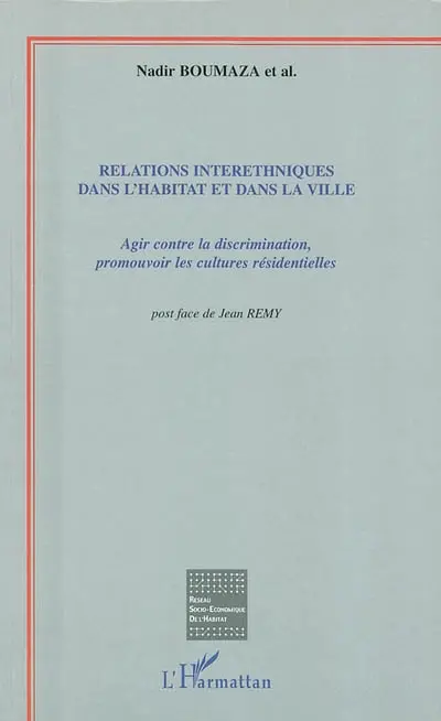 Relations interethniques dans l'habitat et dans la ville : agir contre la discrimination, promouvoir les cultures résidentielles : actes du colloque, Grenoble, Maison des sciences de la ville, 26-27 mars 1998