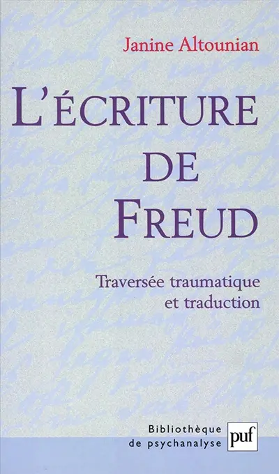 L'écriture de Freud : traversée traumatique et traduction