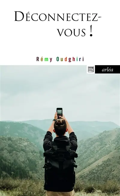 Déconnectez-vous ! : comment rester soi-même à l'ère de la connexion généralisée