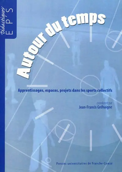 Autour du temps : apprentissages, espaces, projets dans les sports collectifs