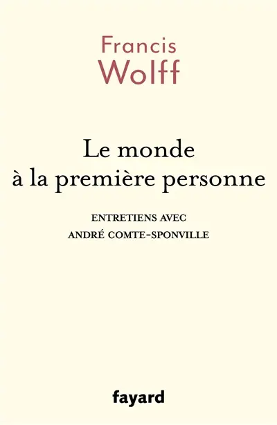 Le monde à la première personne : entretiens avec André Comte-Sponville