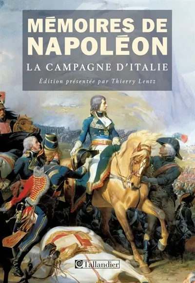 Mémoires de Napoléon. Vol. 1. La campagne d'Italie, 1796-1797