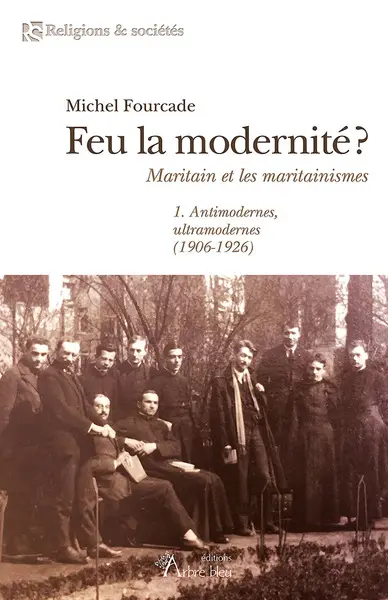 Feu la modernité ? : Maritain et les maritainismes