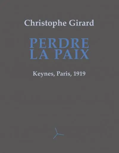 Perdre la paix : Keynes, Paris, 1919