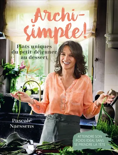 Archi-simple ! : plats uniques du petit déjeuner au dessert : atteindre son poids idéal sans se prendre la tête